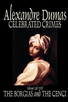 Slavné zločiny, I. díl Alexandre Dumas, beletrie, skutečné zločiny, literární sbírky - Celebrated Crimes, Vol. I by Alexandre Dumas, Fiction, True Crime, Literary Collections