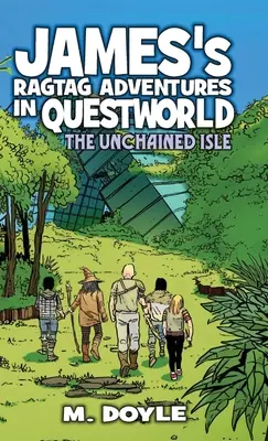 James's Ragtag Adventures in Questworld: Unchained Isle - James's Ragtag Adventures in Questworld: The Unchained Isle