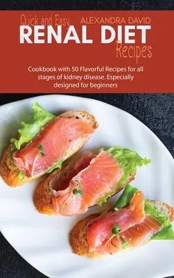 Rychlé a snadné recepty na ledvinovou dietu: Kuchařka s 50 chutnými recepty pro všechna stadia onemocnění ledvin. Určeno zejména pro začátečníky - Quick and Easy Renal Diet Recipes: Cookbook with 50 Flavorful Recipes for all stages of kidney disease. Especially designed for beginners