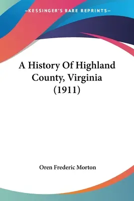 Dějiny okresu Highland, Virginie (1911) - A History Of Highland County, Virginia (1911)