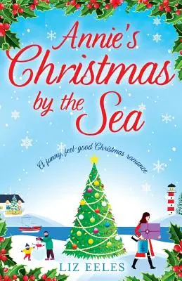 Anniiny Vánoce u moře: Vtipná vánoční romance s dobrým pocitem - Annie's Christmas by the Sea: A funny, feel good Christmas romance