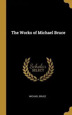 Díla Michaela Bruce - The Works of Michael Bruce