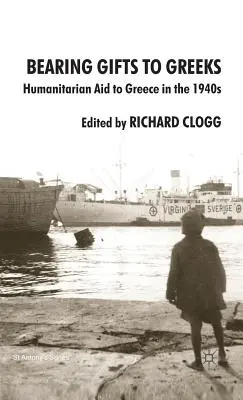 Nesení darů Řekům: Humanitární pomoc Řecku ve 40. letech 20. století - Bearing Gifts to Greeks: Humanitarian Aid to Greece in the 1940s