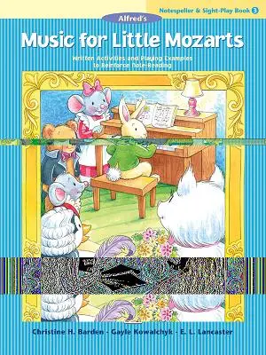 Hudba pro malé Mozarty Notespeller & Sight-Play Book, Bk 3: Písemné aktivity a příklady hry k upevnění čtení notového zápisu - Music for Little Mozarts Notespeller & Sight-Play Book, Bk 3: Written Activities and Playing Examples to Reinforce Note-Reading