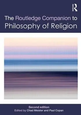 Routledge Companion to Philosophy of Religion (Routledský průvodce filozofií náboženství) - Routledge Companion to Philosophy of Religion