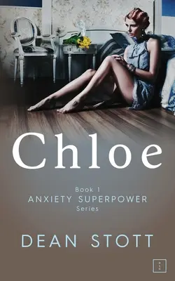 Chloe: Chloe: Anxiety Superpower Series: Chloe: Kniha 1 - Chloe: Anxiety Superpower Series: Book 1