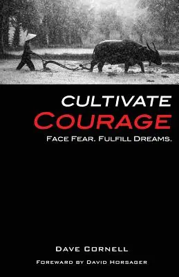 Pěstujte odvahu: Čelte strachu. Plňte si sny. - Cultivate Courage: Face Fear. Fulfill Dreams.