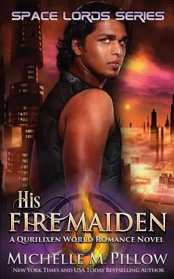 His Fire Maiden: A Qurilixen World Novel (Jeho ohnivá dívka: román ze světa Qurilixen) - His Fire Maiden: A Qurilixen World Novel