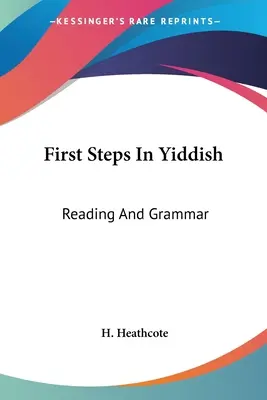 První kroky v jidiš: První kroky v jidiš: čtení a gramatika - First Steps In Yiddish: Reading And Grammar