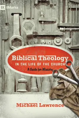 Biblická teologie v životě církve: Průvodce pro službu - Biblical Theology in the Life of the Church: A Guide for Ministry