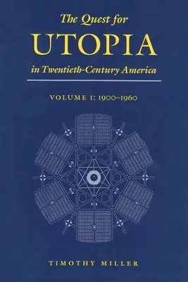 Hledání utopie v Americe dvacátého století: Svazek I: 1900-1960 - The Quest for Utopia in Twentieth-Century America: Volume I: 1900-1960