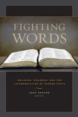 Bojová slova: Náboženství, násilí a výklad posvátných textů - Fighting Words: Religion, Violence, and the Interpretation of Sacred Texts