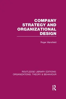 Strategie podniku a organizační uspořádání (RLE: Organizace) - Company Strategy and Organizational Design (RLE: Organizations)
