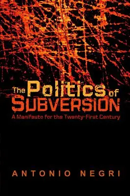 Politika subverze: Manifest pro jednadvacáté století - The Politics of Subversion: A Manifesto for the Twenty-First Century