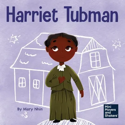 Harriet Tubmanová: Dětská kniha o statečnosti a odvaze - Harriet Tubman: A Kid's Book About Bravery and Courage