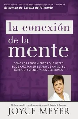 La Conexin de la Mente: Cmo Los Pensamientos Que Usted Elige Afectan Su Estado de nimo, Su Comportamiento Y Sus Decisiones: Mente: Cmo Los Pensamientos Que Usted Elige Afectan Su Estado de nimo, Su Comportamiento Y Sus Decisiones - La Conexin de la Mente: Cmo Los Pensamientos Que Usted Elige Afectan Su Estado de nimo, Su Comportamiento Y Sus Decisiones