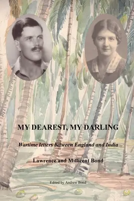 Můj nejdražší, můj miláček: Válečné dopisy mezi Anglií a Indií - My Dearest, My Darling: Wartime letters between England and India