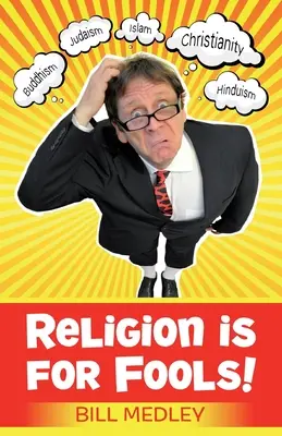 Náboženství je pro blázny! (Revize 2013) - Religion Is For Fools! (Revised 2013)