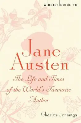 Stručný průvodce Jane Austenovou: Stručný průvodce Austenovou: Život a doba nejoblíbenější světové autorky - A Brief Guide to Jane Austen: The Life and Times of the World's Favourite Author