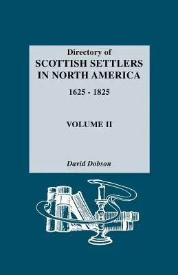 Adresář skotských osadníků v Severní Americe, 1625-1825. Svazek II - Directory of Scottish Settlers in North America, 1625-1825. Volume II