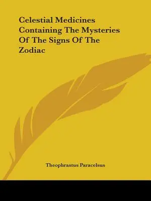 Nebeská medicína obsahující tajemství znamení zvěrokruhu - Celestial Medicines Containing The Mysteries Of The Signs Of The Zodiac