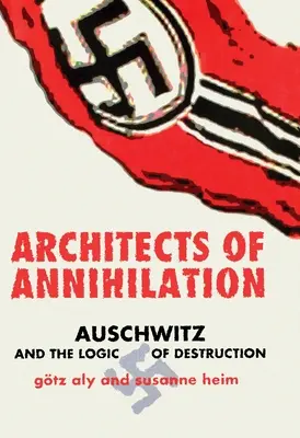 Architekti zkázy: Osvětim a logika ničení - Architects of Annihilation: Auschwitz and the Logic of Destruction