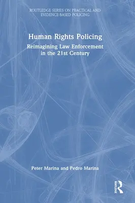 Human Rights Policing: Přestavba vymáhání práva v 21. století (Reimagining Law Enforcement in the 21st Century) - Human Rights Policing: Reimagining Law Enforcement in the 21st Century