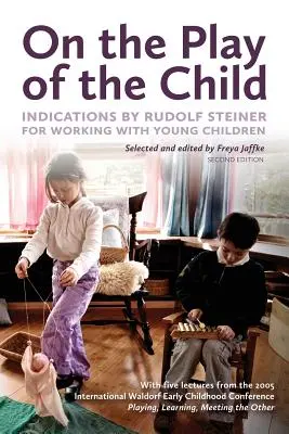 O hře dítěte: Rudolf Steiner: Pokyny pro práci s malými dětmi. - On the Play of the Child: Indications by Rudolf Steiner for Working with Young Children