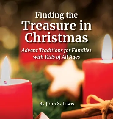 Hledání pokladu ve Vánocích: Adventní tradice pro rodiny s dětmi všech věkových kategorií - Finding the Treasure in Christmas: Advent Traditions for Families with Kids of All Ages