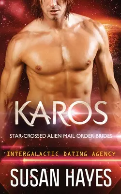 Karos: Hvězdně zkřížené mimozemské zásilkové nevěsty (Mezigalaktická seznamovací agentura) - Karos: Star-Crossed Alien Mail Order Brides (Intergalactic Dating Agency)