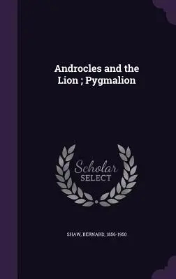 Androkles a lev; Pygmalion - Androcles and the Lion; Pygmalion
