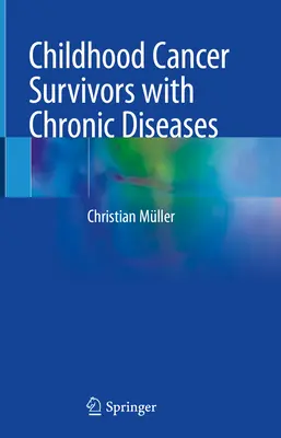 Děti, které přežily rakovinu a trpí chronickými chorobami - Childhood Cancer Survivors with Chronic Diseases