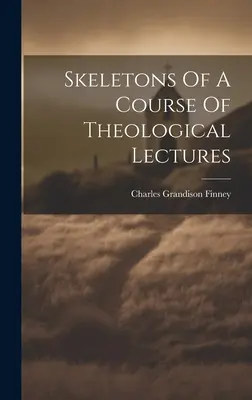Skelety kurzu teologických přednášek - Skeletons Of A Course Of Theological Lectures