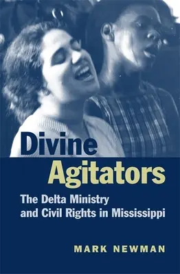 Božští agitátoři: Vydavatelé: The Delta Ministry and Civil Rights in Mississippi (Duchovní služba v deltě a občanská práva v Mississippi) - Divine Agitators: The Delta Ministry and Civil Rights in Mississippi