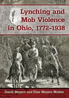 Lynčování a mafiánské násilí v Ohiu v letech 1772-1938 - Lynching and Mob Violence in Ohio, 1772-1938