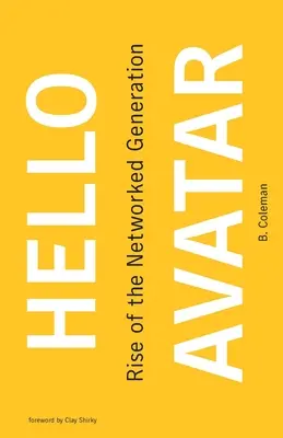 Hello Avatar: Vzestup síťové generace - Hello Avatar: Rise of the Networked Generation