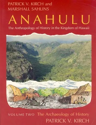 Anahulu: Antropologie dějin Havajského království, svazek 2: Archeologie dějin - Anahulu: The Anthropology of History in the Kingdom of Hawaii, Volume 2: The Archaeology of History