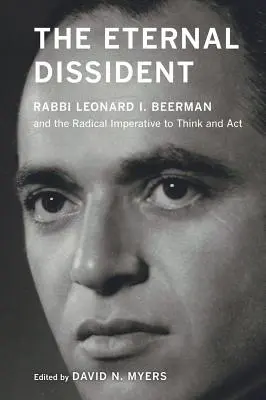 Věčný disident: Beerman a radikální imperativ myslet a jednat - The Eternal Dissident: Rabbi Leonard I. Beerman and the Radical Imperative to Think and ACT