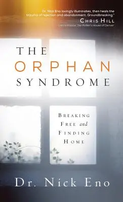 Syndrom sirotka: Osvobození a nalezení domova - The Orphan Syndrome: Breaking Free and Finding Home