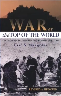 Válka na vrcholu světa: Boj o Afghánistán, Kašmír a Tibet. - War at the Top of the World: The Struggle for Afghanistan, Kashmir and Tibet