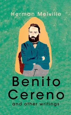 Benito Cereno a jiné spisy - Benito Cereno And Other Writings