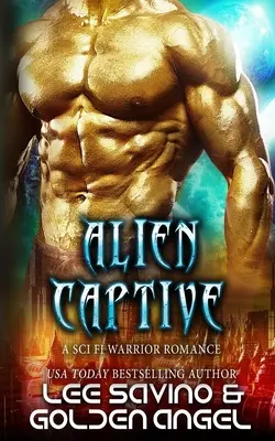 Cizí zajatec: Válečná sci-fi romance - Alien Captive: A sci fi warrior romance