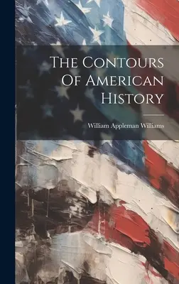 Obrysy amerických dějin - The Contours Of American History