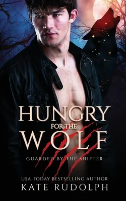 Hlad po vlkovi: Vlkodlačí tělesná stráž Romantika - Hungry for the Wolf: Werewolf Bodyguard Romance
