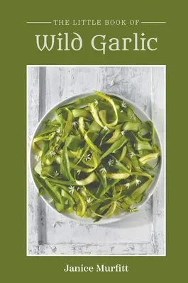 Malá kniha o divokém česneku - The Little Book of Wild Garlic