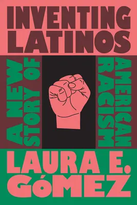 Inventing Latinos: Nový příběh amerického rasismu - Inventing Latinos: A New Story of American Racism