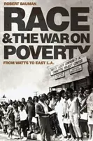 Rasa a válka proti chudobě: Od Wattsu po východní L.A. - Race and the War on Poverty: From Watts to East L.A.