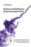 Iluze a deziluze psychoanalytické práce - Illusions and Disillusions of Psychoanalytic Work