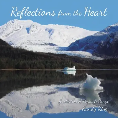 Úvahy ze srdce: Sbírka básní a písní - Reflections from the Heart: A Collection of Poems & Songs