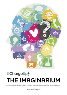 Imaginárium: Meditace pro budování odolnosti a přípravu mladých lidí na životní výzvy - The Imaginarium: Meditations to Build Resilience and Prepare Young People for Life's Challenges